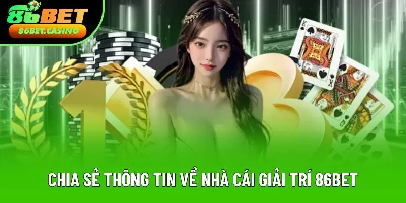 Chia sẻ thông tin khách quan về nhà cái giải trí 86bet
