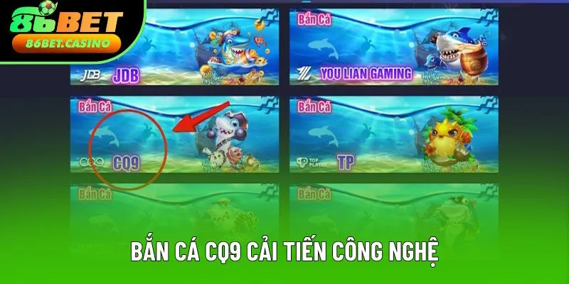 Sảnh CQ9 cải tiến về mặt công nghệ Sảnh CQ9 cải tiến về mặt công nghệ