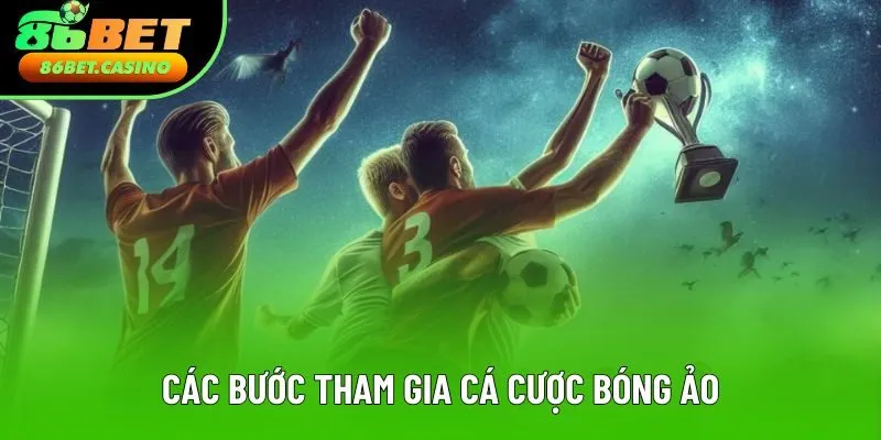 Các bước tham gia cá cược bóng ảo