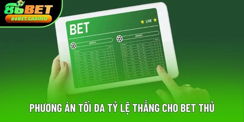 Phương án tối đa tỷ lệ thắng cho bet thủ