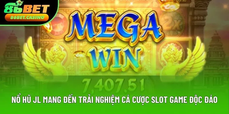 Nổ hũ JL mang đến trải nghiệm cá cược slot game độc đáo