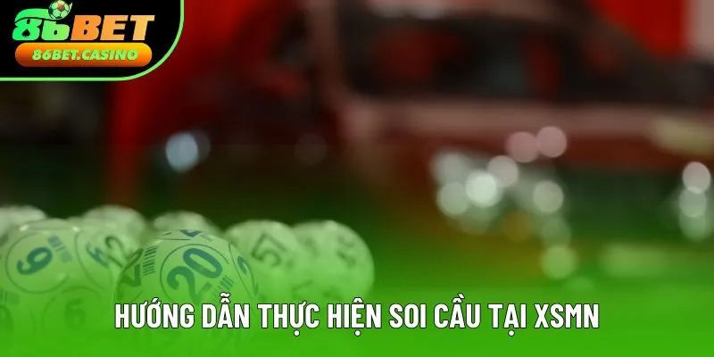 Hướng dẫn thực hiện soi cầu tại XSMN